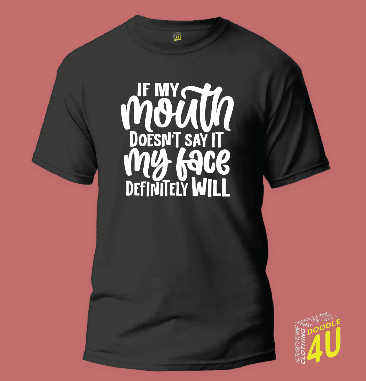 Sarcasm - If my mouth - Doesn't say it my face definitely will