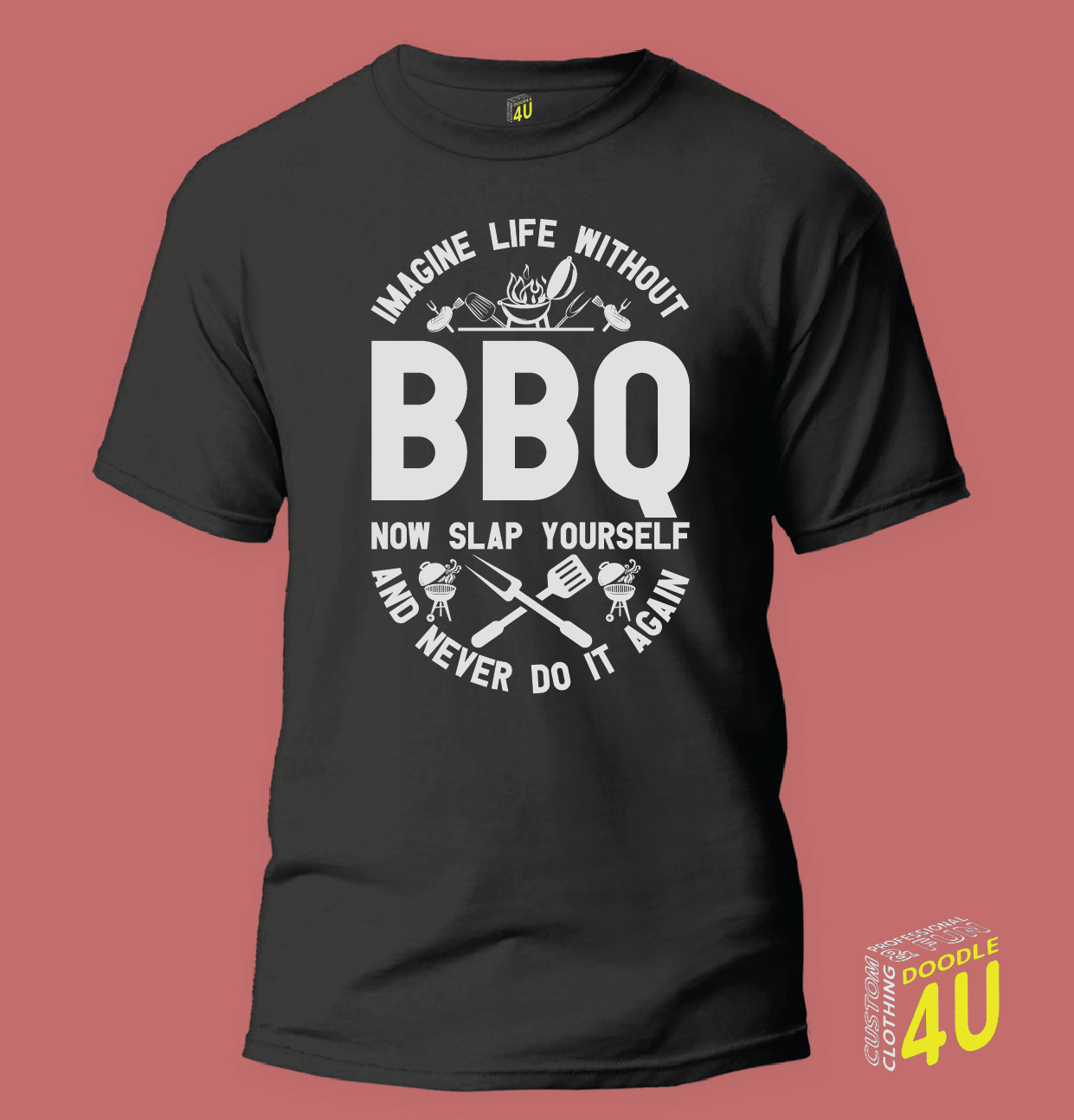 BBQ - Imagine life with out BBQ - now slap yourself and never do it again