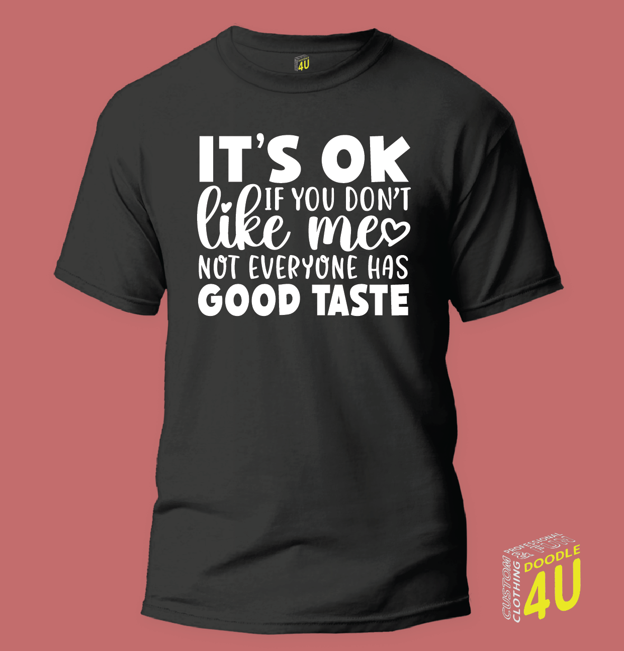 Sarcasm - It's ok if you don't - like me not everyone has good taste