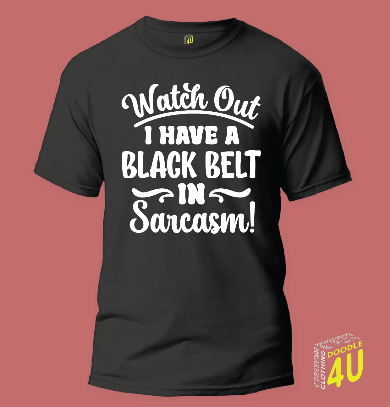 Sarcasm - Watch out - i have a black belt in sarcasm