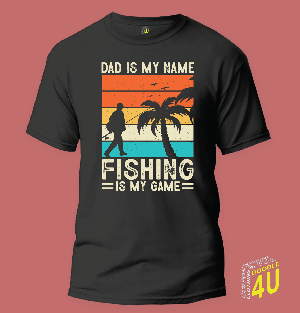 Dad/Fishing - Dad is my name, Fishing is my game
