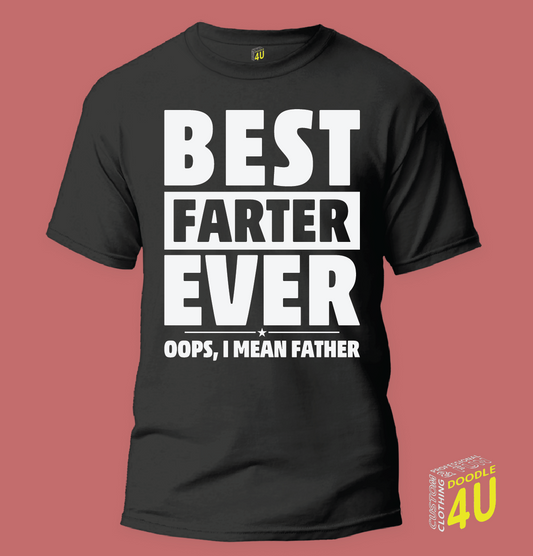 Dad - Best Farter ever