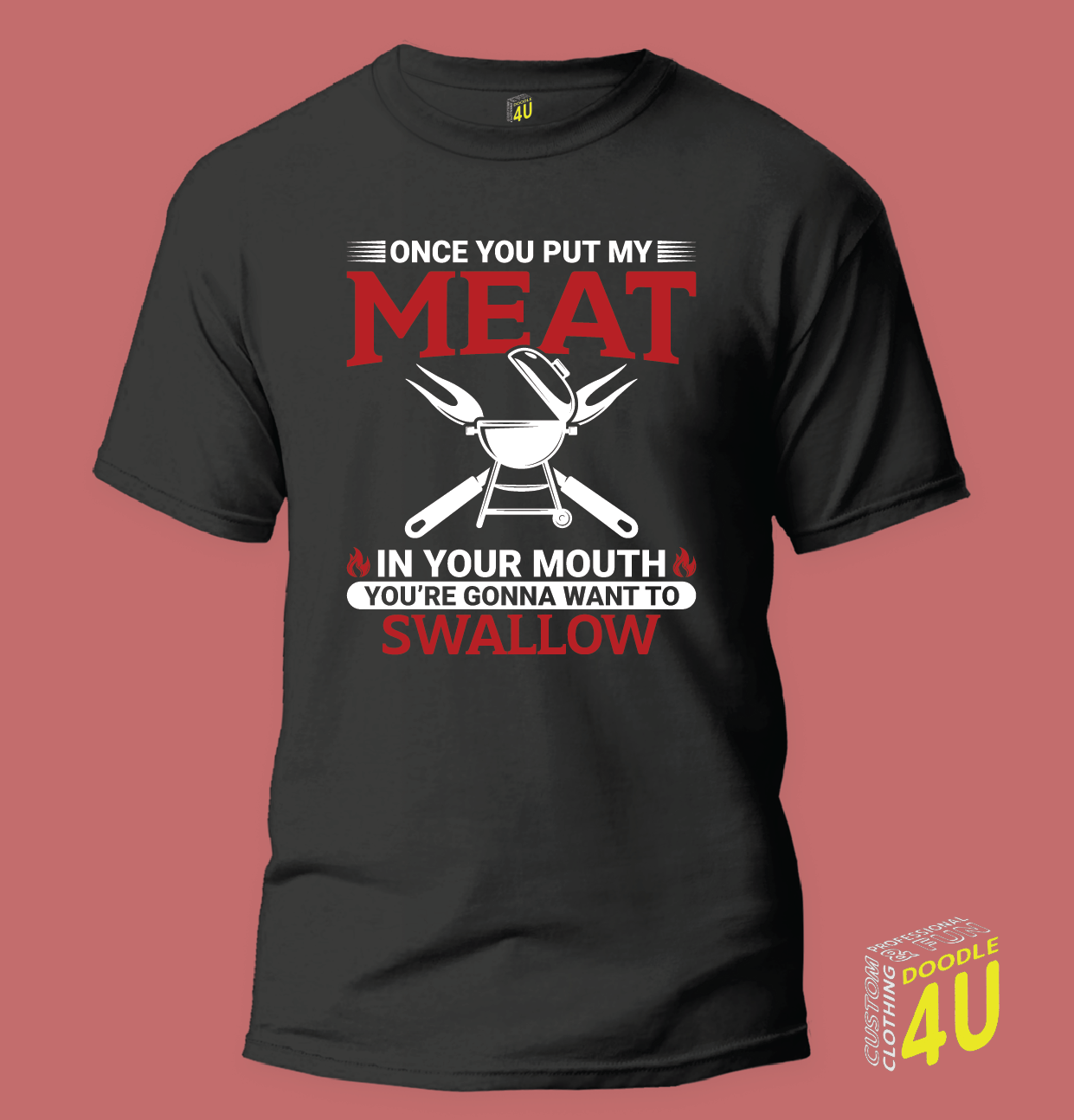 BBQ - Once you put my meat in your mouth youre gonna want to swallow