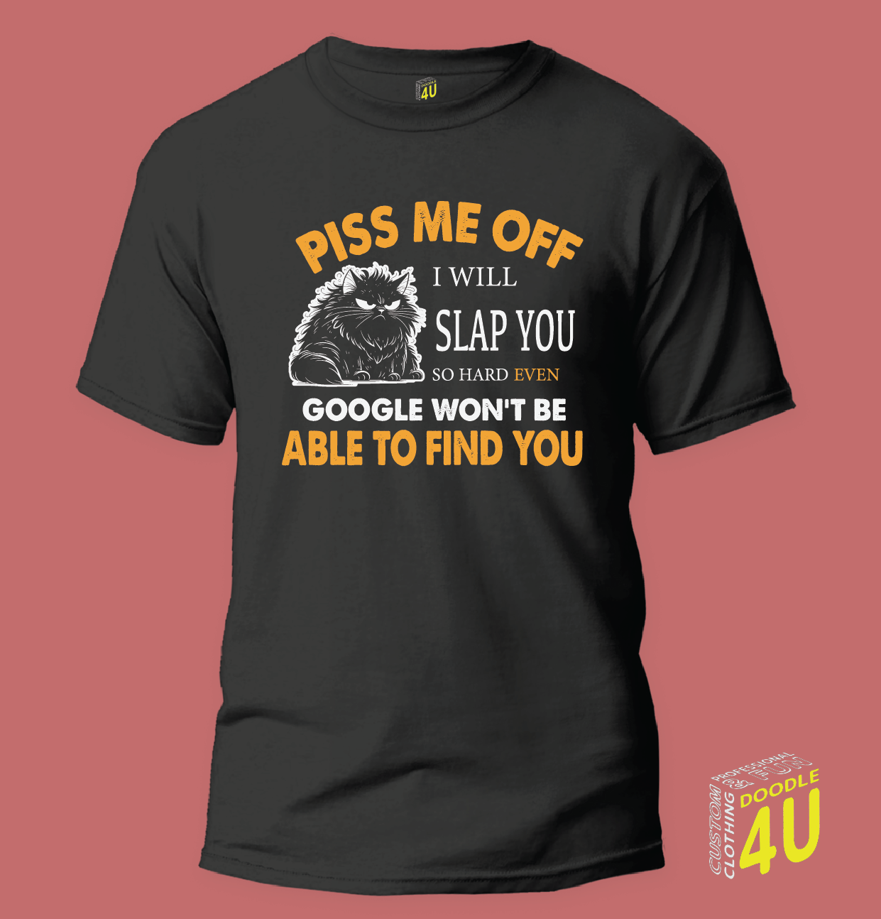 Sarcasm - Piss me off and i will slap you so hard even google wont be able to find you